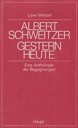 Imagen del vendedor de Albert Schweitzer, gestern, heute : eine Anthologie d. Begegnungen. Lene Wenzel a la venta por Schrmann und Kiewning GbR