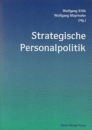 Bild des Verkufers fr Strategische Personalpolitik : Festschrift fr Prof. Dr. Dudo von Eckardstein / Wolfgang El?ik ; Wolfgang Mayrhofer (Hg.) Festschrift f. Dudo v. Eckardstein zum Verkauf von Schrmann und Kiewning GbR