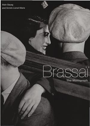 Brassai. The Monograph. With contributions by Jean-Jacques Aillagon, Brassai, Gilberte Brassai, R...