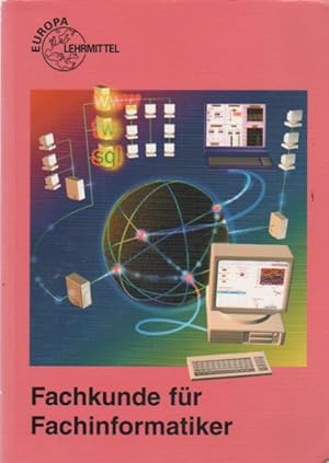 Immagine del venditore per Fachkunde fr Fachinformatiker und Informatikkaufleute ; Fachwissen IT-Berufe. bearb. von Lehrern und Ingenieuren an beruflichen Schulen / Europa-Fachbuchreihe fr informationstechnische und kommunikationstechnische Berufe venduto da Schrmann und Kiewning GbR