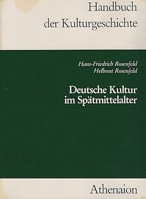 Seller image for Deutsche Kultur im Sptmittelalter : 1250 - 1500 / von Hans-Friedrich Rosenfeld u. Hellmut Rosenfeld for sale by Schrmann und Kiewning GbR