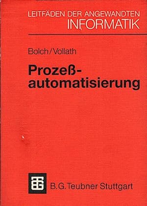 Prozessautomatisierung : Aufgabenstellung, Realisierung und Anwendungsbeispiele / von Gunter Bolc...