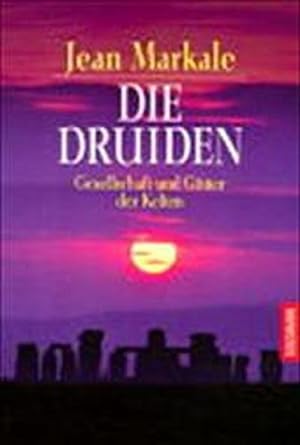 Die Druiden : Gesellschaft und Götter der Kelten / Jean Markale. Aus d. Franz. übertr. von Béatri...