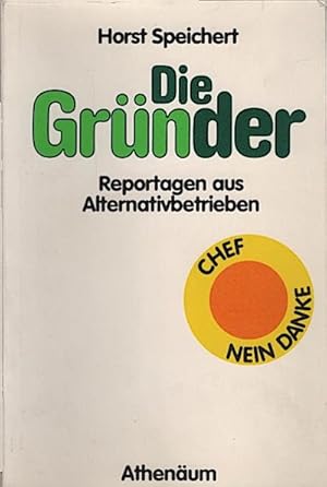 Bild des Verkufers fr Die Grnder : Reportagen aus Alternativbetrieben / Horst Speichert zum Verkauf von Schrmann und Kiewning GbR