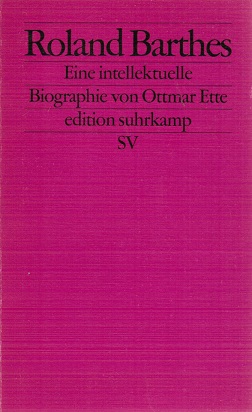 Bild des Verkufers fr Roland Barthes : eine intellektuelle Biographie. Ottmar Ette / Edition Suhrkamp ; 2077 zum Verkauf von Schrmann und Kiewning GbR