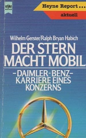 Image du vendeur pour Der Stern macht mobil : Daimler-Benz, Karriere eines Konzerns. Wilhelm Gerster ; Ralph Bryan Habich. [Mitarb.: Otti Breinl] / Heyne-Bcher / 10 / Heyne-Report ; Nr. 64 mis en vente par Schrmann und Kiewning GbR