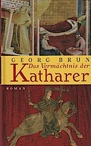 Bild des Verkufers fr Das Vermchtnis der Katharer : Roman / Georg Brun zum Verkauf von Schrmann und Kiewning GbR