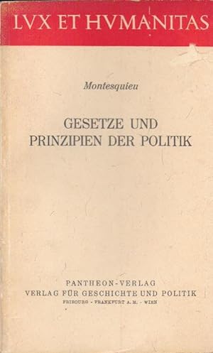 Seller image for Gesetze und Prinzipien der Politik. Montesquieu. [Hrsg., bers. u. eingel. von Karl Cornides] / Lux et humanitas ; Bd. 6 for sale by Schrmann und Kiewning GbR