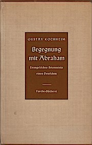 Begegnung mit Abraham : Evangelisches Bekenntnis eines Deutschen / Gustav Kochheim
