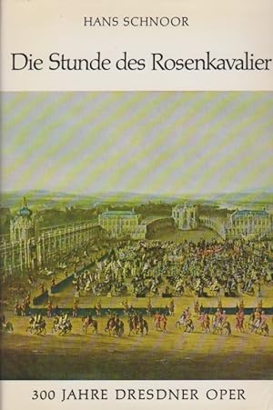 Bild des Verkufers fr Die Stunde des Rosenkavalier : 300 Jahre Dresdner Oper. zum Verkauf von Schrmann und Kiewning GbR