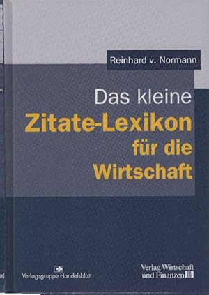 Bild des Verkufers fr Das kleine Zitate-Lexikon fr die Wirtschaft. Reinhard v. Normann zum Verkauf von Schrmann und Kiewning GbR