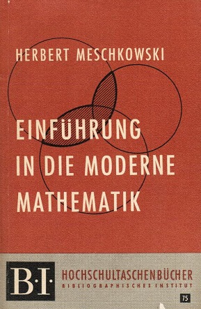 Image du vendeur pour Einfhrung in die moderne Mathematik. Herbert Meschkowski / BI-Hochschultaschenbcher ; 75 mis en vente par Schrmann und Kiewning GbR