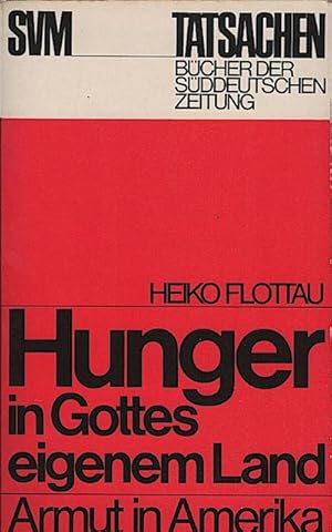 Bild des Verkufers fr Hunger in Gottes eigenem Land : Armut in Amerika, Ursachen u. Folgen / Heiko Flottau zum Verkauf von Schrmann und Kiewning GbR