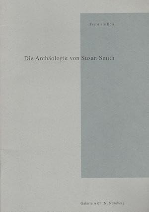 Bild des Verkufers fr Die Archologie von Susan Smith. / Text fr die Ausstellung von Susan Smith in der Margarete Roeder Gallery, New York 1989; deutsche bersetzung von Annemarie Hrlimann zum Verkauf von Schrmann und Kiewning GbR