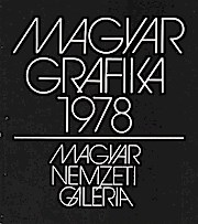 Immagine del venditore per Magyar grafika 1978 : Magyar Kpzomuvszek Szvetsgnek killtsa; Magyar Nemzeti Galria, 1979. februr = Art graphique hongrois 1978 / Art graphique hongrois 1978 venduto da Schrmann und Kiewning GbR