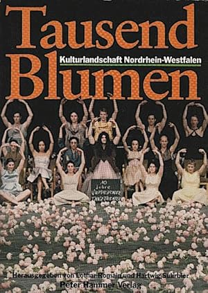 Bild des Verkufers fr Tausend Blumen : Kulturlandschaft Nordrhein-Westfalen / hrsg. von Lothar Romain u. Hartwig Suhrbier zum Verkauf von Schrmann und Kiewning GbR