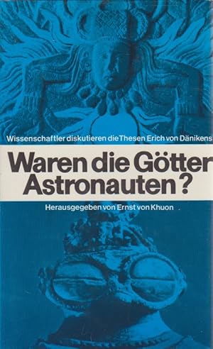 Imagen del vendedor de Waren die Gtter Astronauten? : Wissenschaftler diskutieren d. Thesen Erich von Dnikens. Hrsg. u. eingel. von Ernst von Khuon. Nachw. von Erich von Dniken a la venta por Schrmann und Kiewning GbR