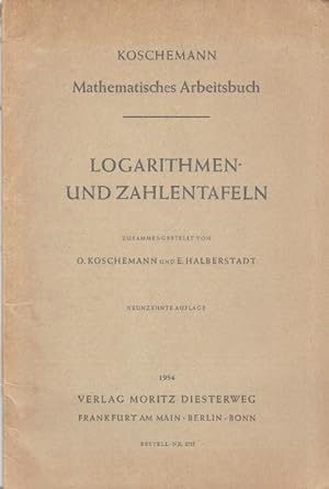 Logarithmen - und Zahlentafeln. Koschemann Mathematisches Arbeitsbuch.