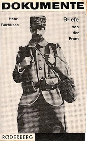 Bild des Verkufers fr Briefe von der Front : an seine Frau; 1914 - 1917 / Henri Barbusse. [Aus d. Franz. bertr. von Eduard Zak. Hrsg. von Horst F. Mller] zum Verkauf von Schrmann und Kiewning GbR