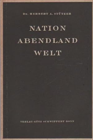 Seller image for Nation, Abendland, Welt. Herbert A. Sttzer / Die Grundlagen ; H. 1 for sale by Schrmann und Kiewning GbR
