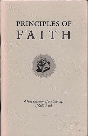 Principles of faith : a brief discussion of the teachings of God s Word