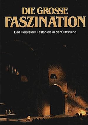 Die grosse Faszination : Bad Hersfelder Festspiele in der Stiftsruine