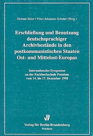 Erschließung und Benutzung deutschsprachiger Archivbestände in den postkommunistischen Staaten Os...
