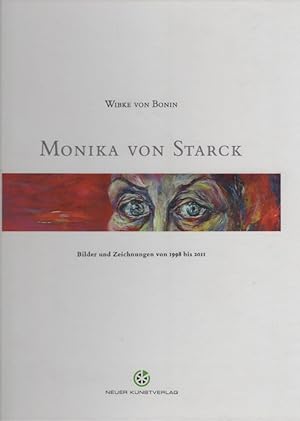 Seller image for Bilder und Zeichnungen von 1998 bis 2011. Monika von Starck. Wibke von Bonin for sale by Schrmann und Kiewning GbR