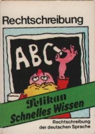 Rechtschreibung (deutsch) : [Rechtschreibung d. dt. Sprache]. Pelikan-AG Hannover / Pelikan schne...