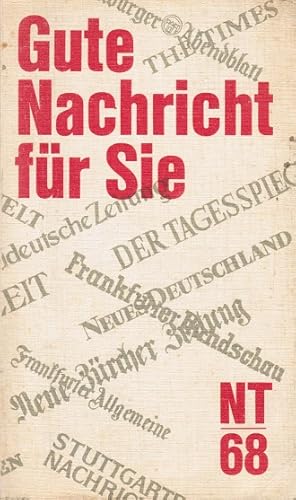 Bild des Verkufers fr Gute Nachricht fr Sie : NT 68. Die Berichte, Briefe u. Zeugnisse d. Neuen Testaments in heutigem Deutsch zum Verkauf von Schrmann und Kiewning GbR