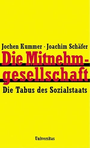 Seller image for Die Mitnehmgesellschaft : die Tabus des Sozialstaats. Joachim Kummer ; Joachim Schfer for sale by Schrmann und Kiewning GbR