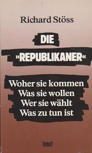 Imagen del vendedor de Die "Republikaner" : woher sie kommen ; was sie wollen ; wer sie whlt ; was zu tun ist. Vorw.: Ernst Breit a la venta por Schrmann und Kiewning GbR