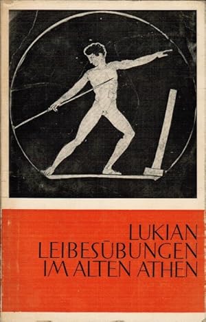 Imagen del vendedor de Leibesbungen im alten Athen. Lukian. Eingel. u. bertr. von Erwin Steindl / Lebendige Antike a la venta por Schrmann und Kiewning GbR