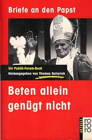 Bild des Verkufers fr Briefe an den Papst : beten allein gengt nicht / hrsg. von Thomas Seiterich zum Verkauf von Schrmann und Kiewning GbR