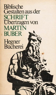 Biblische Gestalten aus der Schrift. Verdeutscht von Martin Buber gemeinsam mit Franz Rosenzweig ...