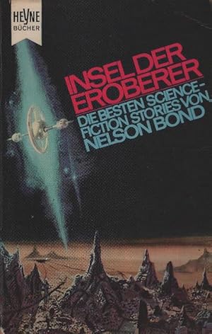 Imagen del vendedor de Insel der Eroberer : Utopischer Roman. [Die besten Science-fiction stories] / Nelson Bond. [Dt. bers. aus d. Engl. von Susi-Maria Roediger] a la venta por Schrmann und Kiewning GbR