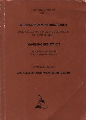 Seller image for Widerstandskonstruktionen : diskursanalytische Studien zu sterreich im 19. Jahrhundert. Imagining resistance. Discourse and power in 19th-century Austria. for sale by Schrmann und Kiewning GbR