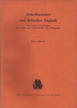 Seller image for Amerikanisches und britisches Englisch : 2 Studien zum Problem d. Einheit u. Verschiedenheit e. Weltsprache / Hans Galinsky for sale by Schrmann und Kiewning GbR