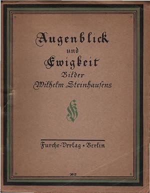 Image du vendeur pour Augenblick und Ewigkeit. 16 Bilder Wilhelm Steinhausens, mit einem Geleitwort des Knstlers und einer Einfhrung von Jos. Aug. Beringer mis en vente par Schrmann und Kiewning GbR