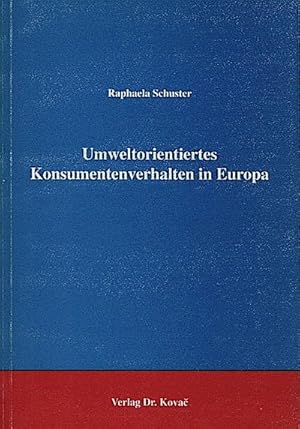 Umweltorientiertes Konsumentenverhalten in Europa / Raphaela Schuster
