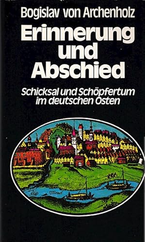 Immagine del venditore per Erinnerung und Abschied : Schicksal und Schpfertum im deutschen Osten venduto da Schrmann und Kiewning GbR