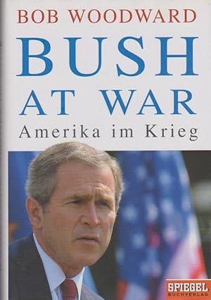 Imagen del vendedor de Bush at war : Amerika im Krieg. Aus dem Engl. von Friedrich Griese . a la venta por Schrmann und Kiewning GbR