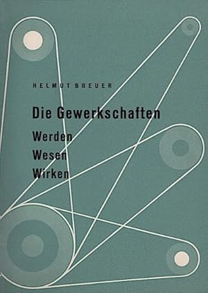 Bild des Verkufers fr Die Gewerkschaften : Werden, Wesen, Wirken / Helmut Breuer. [Hrsg. von d. Niederschs. Landeszentrale f. Polit. Bildung] zum Verkauf von Schrmann und Kiewning GbR