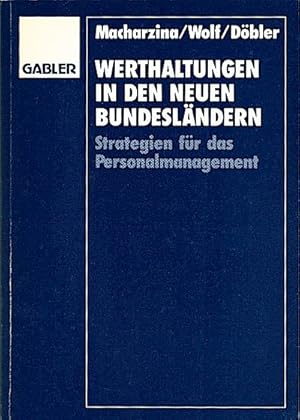 Seller image for Werthaltungen in den neuen Bundeslndern : Strategien fr das Personalmanagement / Klaus Macharzina ; Joachim Wolf ; Thomas Dbler Strategien fr das Personalmanagement for sale by Schrmann und Kiewning GbR