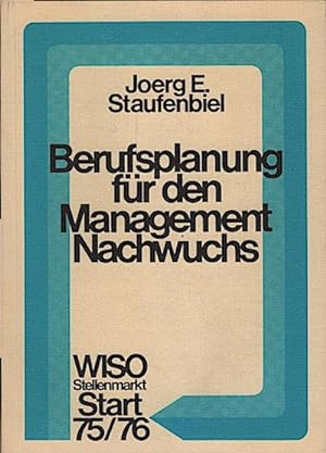 Berufsplanung für den Management-Nachwuchs / Joerg E. Staufenbiel, WISO-Stellenmarkt Start 75/76....