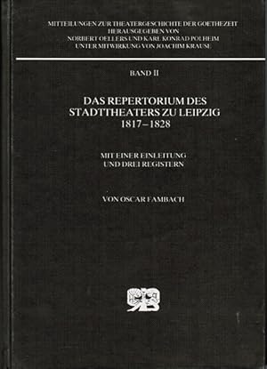 Seller image for Das Repertorium des Stadttheaters zu Leipzig : 1817 - 1828 ; mit e. Einl. u. 3 Reg. von Oscar Fambach / Mitteilungen zur Theatergeschichte der Goethezeit ; Bd. 2 for sale by Schrmann und Kiewning GbR