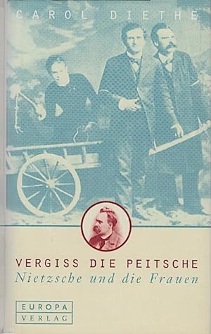 Seller image for Vergiss die Peitsche : Nietzsche und die Frauen / Carol Diethe. [Aus dem Engl. von Michael Haupt] for sale by Schrmann und Kiewning GbR