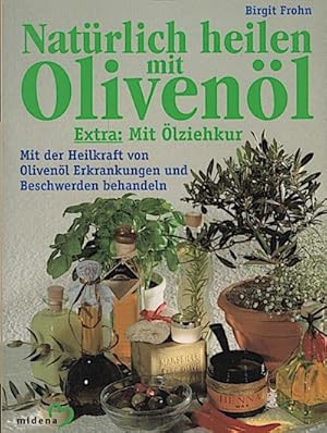 Image du vendeur pour Natrlich heilen mit Olivenl : mit der Heilkraft von Olivenl Erkrankungen und Beschwerden behandeln ; [extra: mit lziehkur] / Birgit Frohn mis en vente par Schrmann und Kiewning GbR