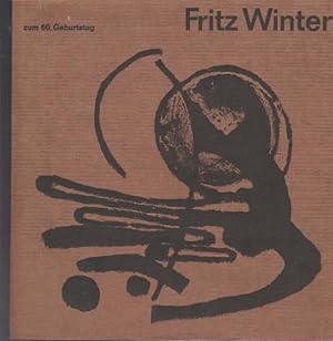 Imagen del vendedor de Fritz Winter : Zum 60. Geburtstag. [Ausstellung,] Kunsthalle Mannheim, vom 12. Mrz - 17. April 1965. [Ausstellungskatalog] a la venta por Schrmann und Kiewning GbR