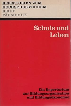 Seller image for Schule und Leben : Ein Repertorium z. Bildungsorganisation u. Bildungskonomie. Hrsg. von Klaus Schaller / Repertorien zum Hochschulstudium : Reihe Pdagogik ; Bd. 16 for sale by Schrmann und Kiewning GbR